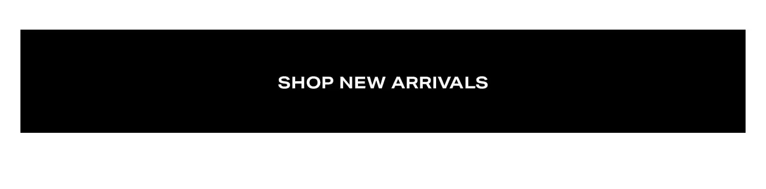 Shop New Arrivals.