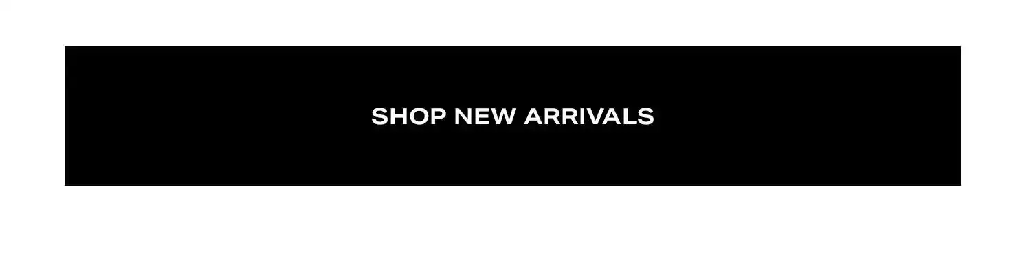 Shop New Arrivals.