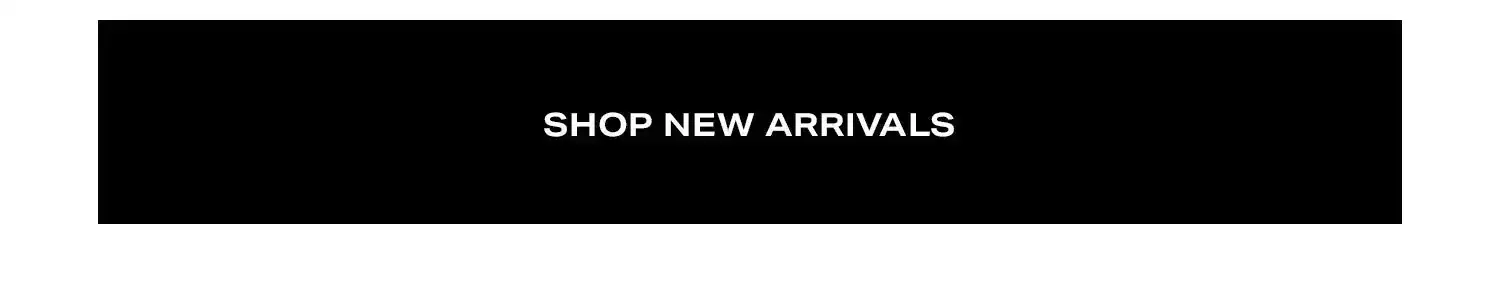 Shop New Arrivals.