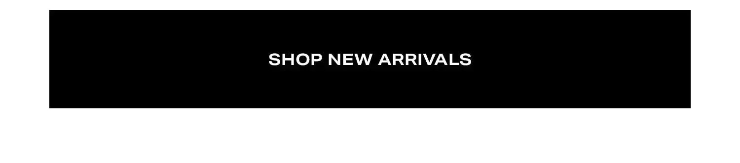 Shop New Arrivals. 