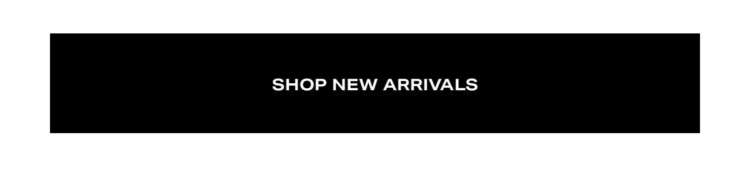 Shop New Arrivals.