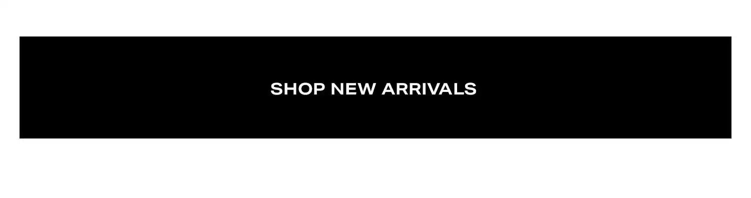 Shop New Arrivals.