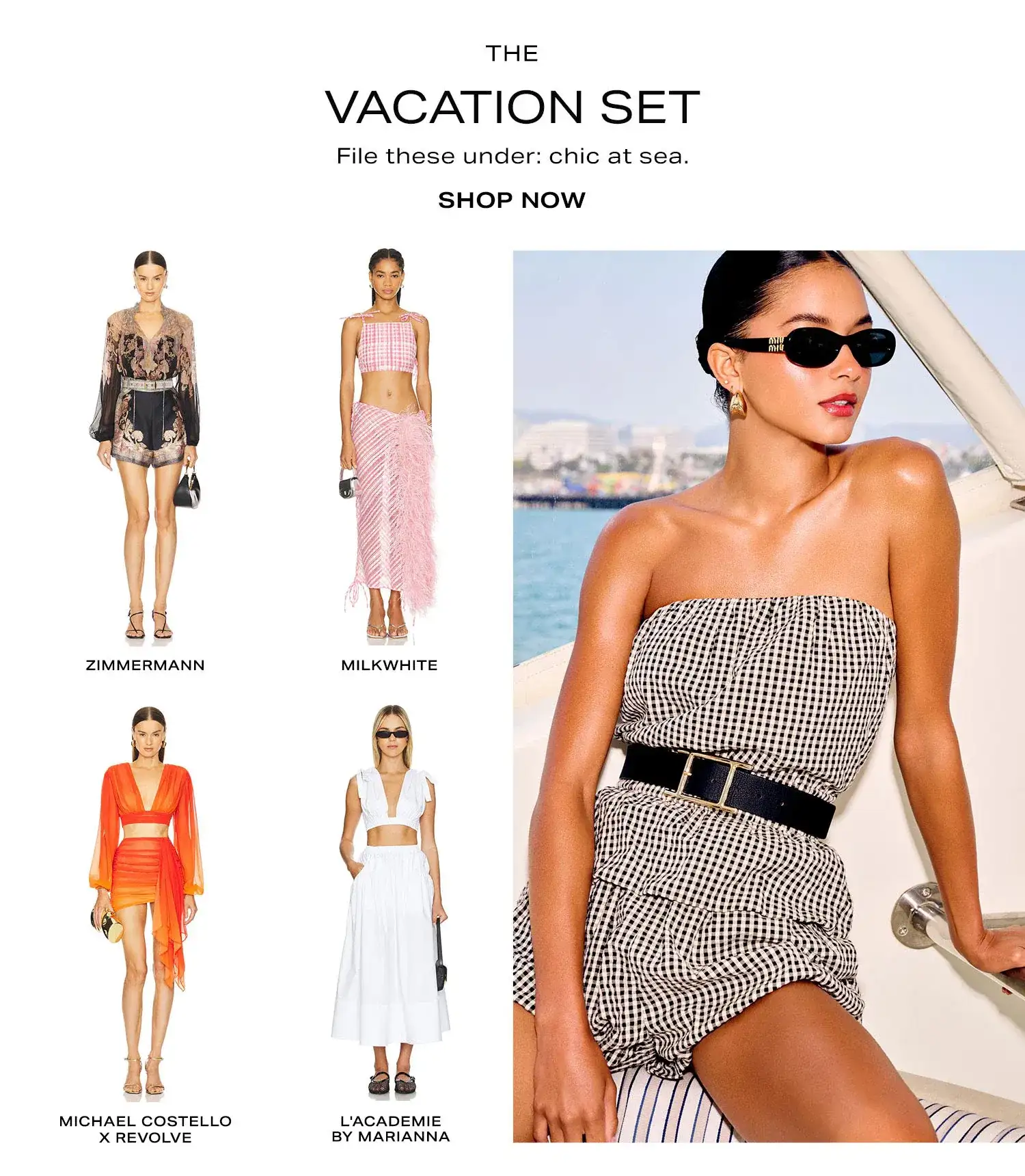 The Vacation Set. File these under: chic at sea. Product Assortment. Shop Now. 