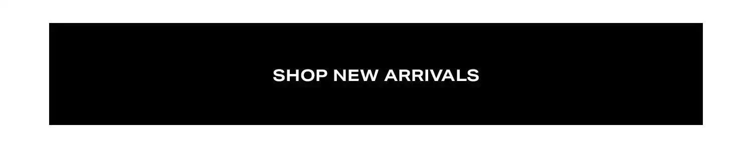 Shop New Arrivals.