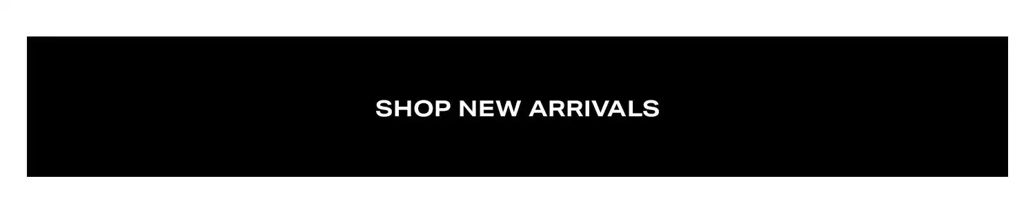 Shop New Arrivals.