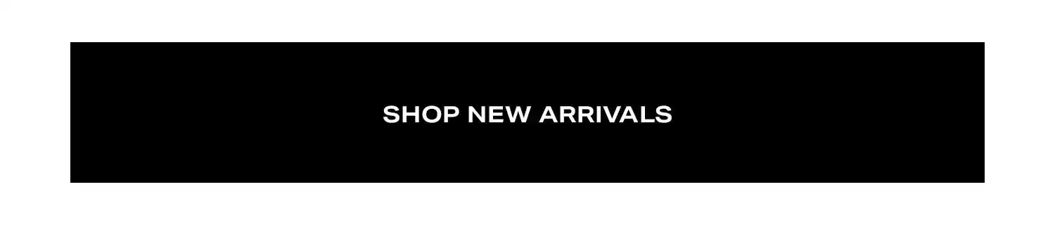 Shop New Arrivals.