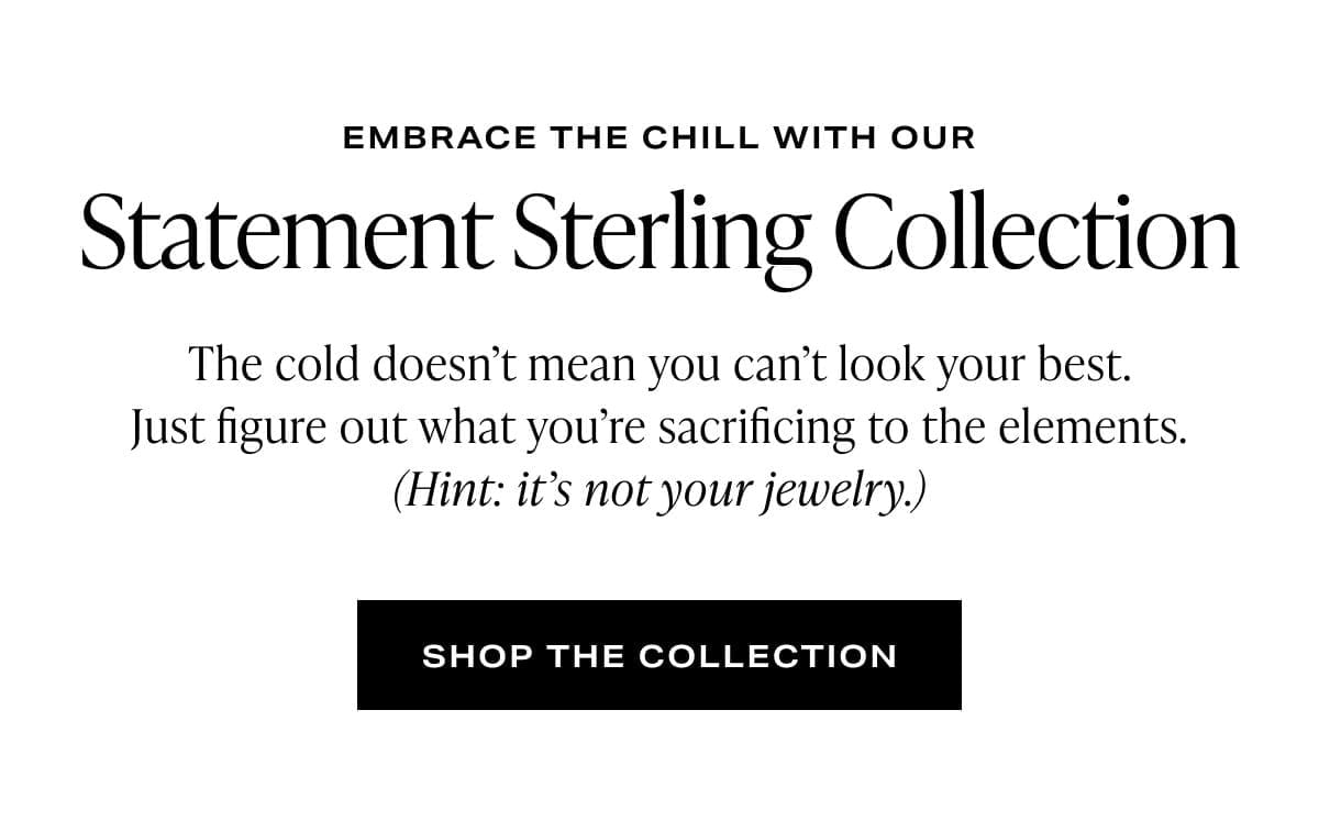 Statement Sterling Collection
