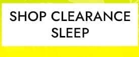 Shop Clearance Sleep