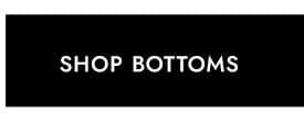 Shop Bottoms