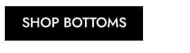 Shop Bottoms