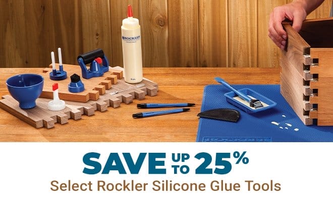 Save Up to 25% Select Rockler Silicone Glue Tools