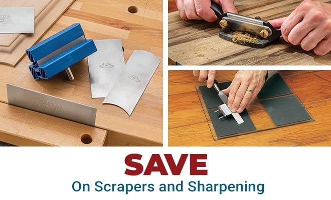 Scrapers, Sharpening and Savings!