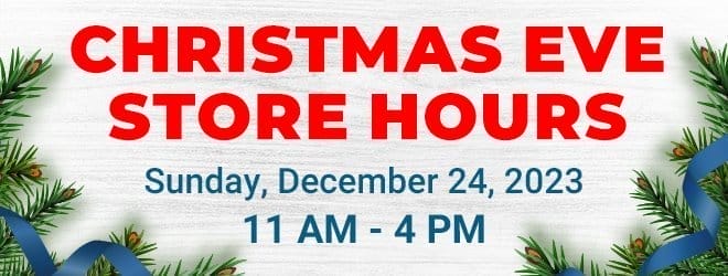 Christmas Eve Store Hours - Sunday, December 24 11AM - 4PM