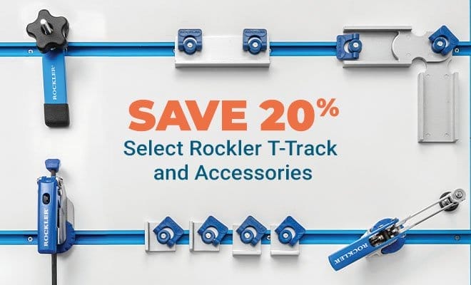 Save 20% Select Rockler T-Track & Accessories