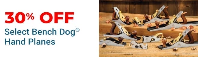 30% Off Bench Dog Hand Planes