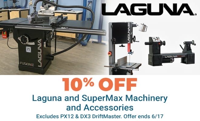 10% Off Laguna and SuperMax Machineries and Accessories Excludes PX12 and DX3 Driftmaster - Ends 6/17