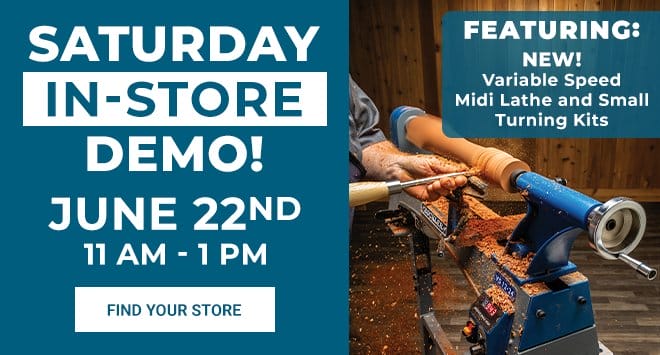 Saturday In-Store Demo - Rockler Variable Speed Midi Lathe and Small Turning Kits, June 22 from 11am - 1pm
