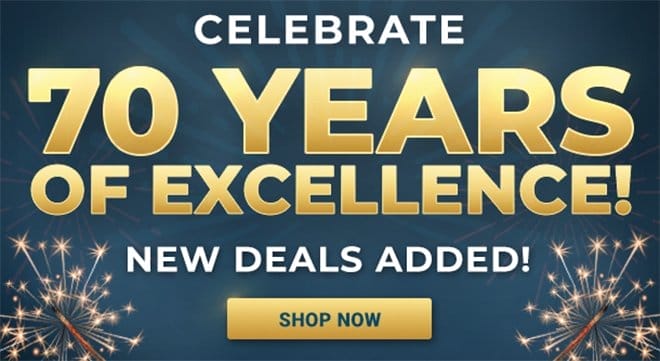 70 Years of Excellence - New Deals Added!
