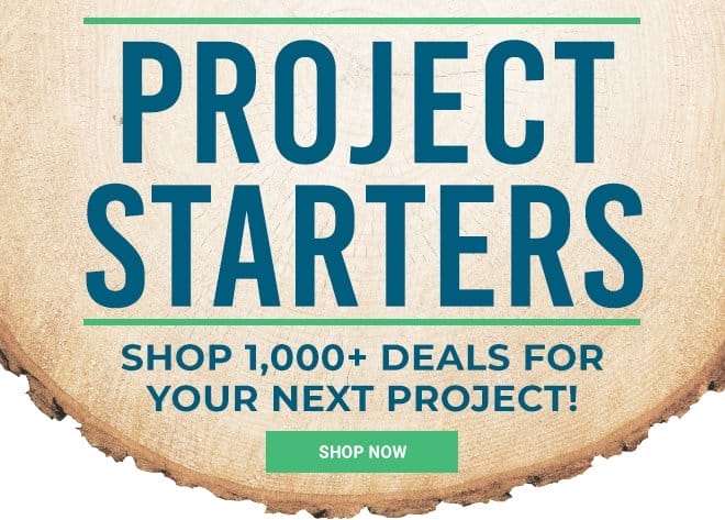 Project Starter Sale - Shop 1,000+ Deals for Your Next Project