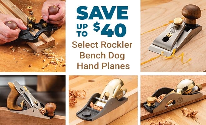 Save Up to \\$40 Select Rockler Bench Dog Hand Planes