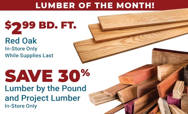 Red Oak \\$2.99 per board foot, Save 30% on Lumber by the Pound and Project Lumber - In Store Only While Supplies Last