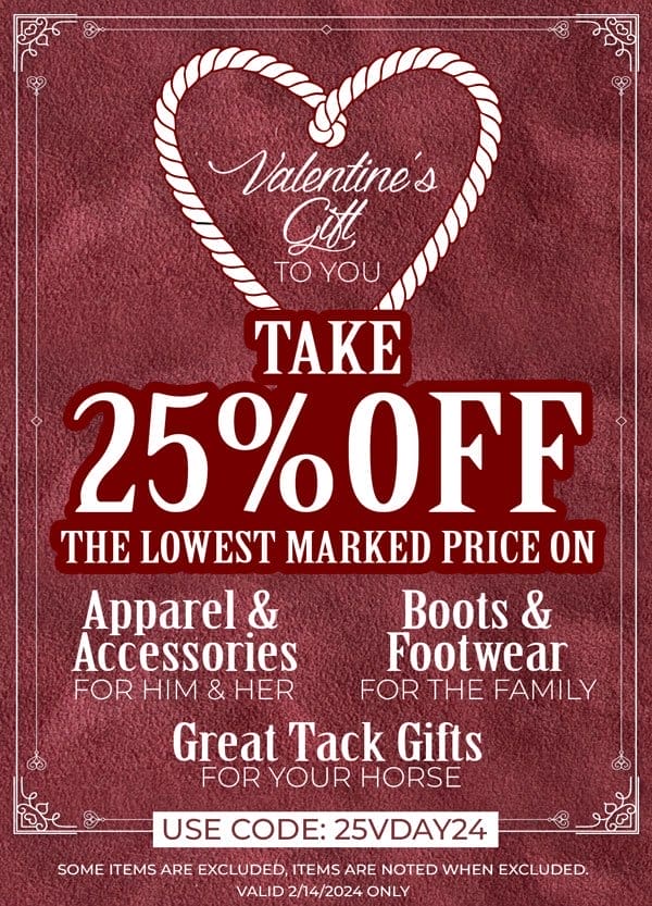 25% off Apparel & Accessories for him & her Footwear for the family and tack