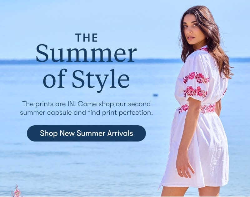 The Summer of Style: The prints are IN! Come shop our second summer capsule and find print perfection.