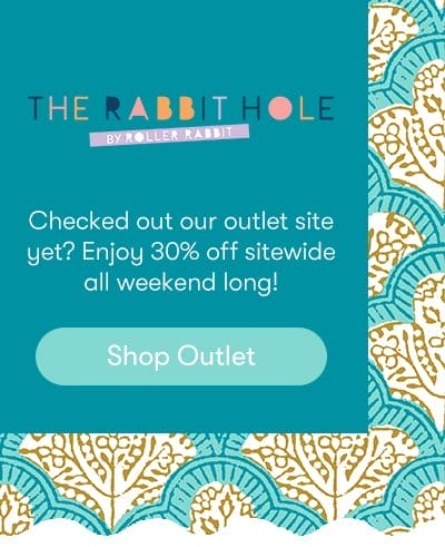 The Rabbit Hole by Roller Rabbit: Checked out our outlet site yet? Enjoy 30% off sitewide all weekend long! Shop Outlet