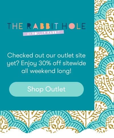 The Rabbit Hole by Roller Rabbit: Checked out our outlet site yet? Enjoy 30% off sitewide all weekend long! Shop Outlet