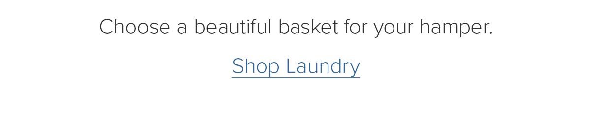 Choose a beautiful basket for your hamper. Shop Laundry