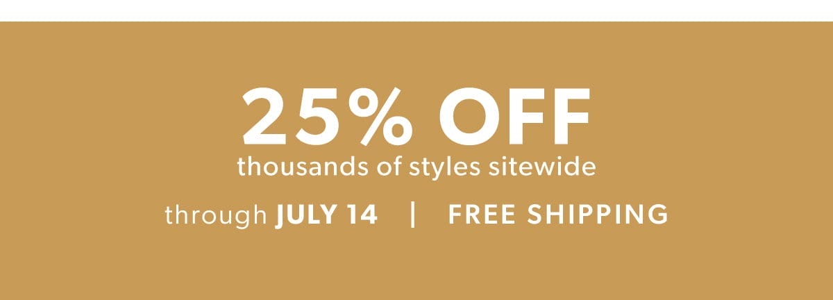 25% Off Thousands of Styles Sitewide. + Free Shipping