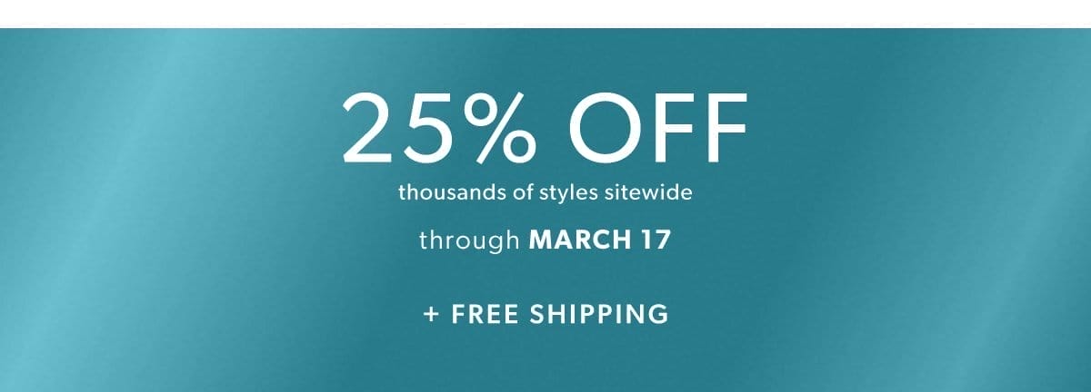 25% Off Thousands of Styles Sitewide. + Free Shipping