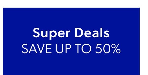 Super Deals. Save Up To 50%