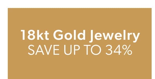 18kt Gold Jewelry. Save Up To 34%