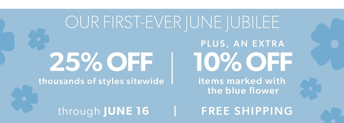 June Jubilee. Find The Blue Flowers for an Extra 10% Off + Free Shipping