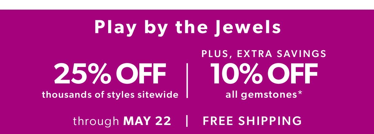 25% Off Thousands of Styles + Extra 10% Off All Gemstone Jewelry