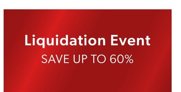 Liquidation Event. Save Up To 60%