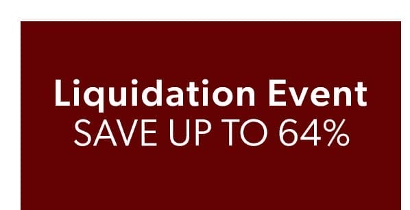 Liquidation Event. Save Up To 64%