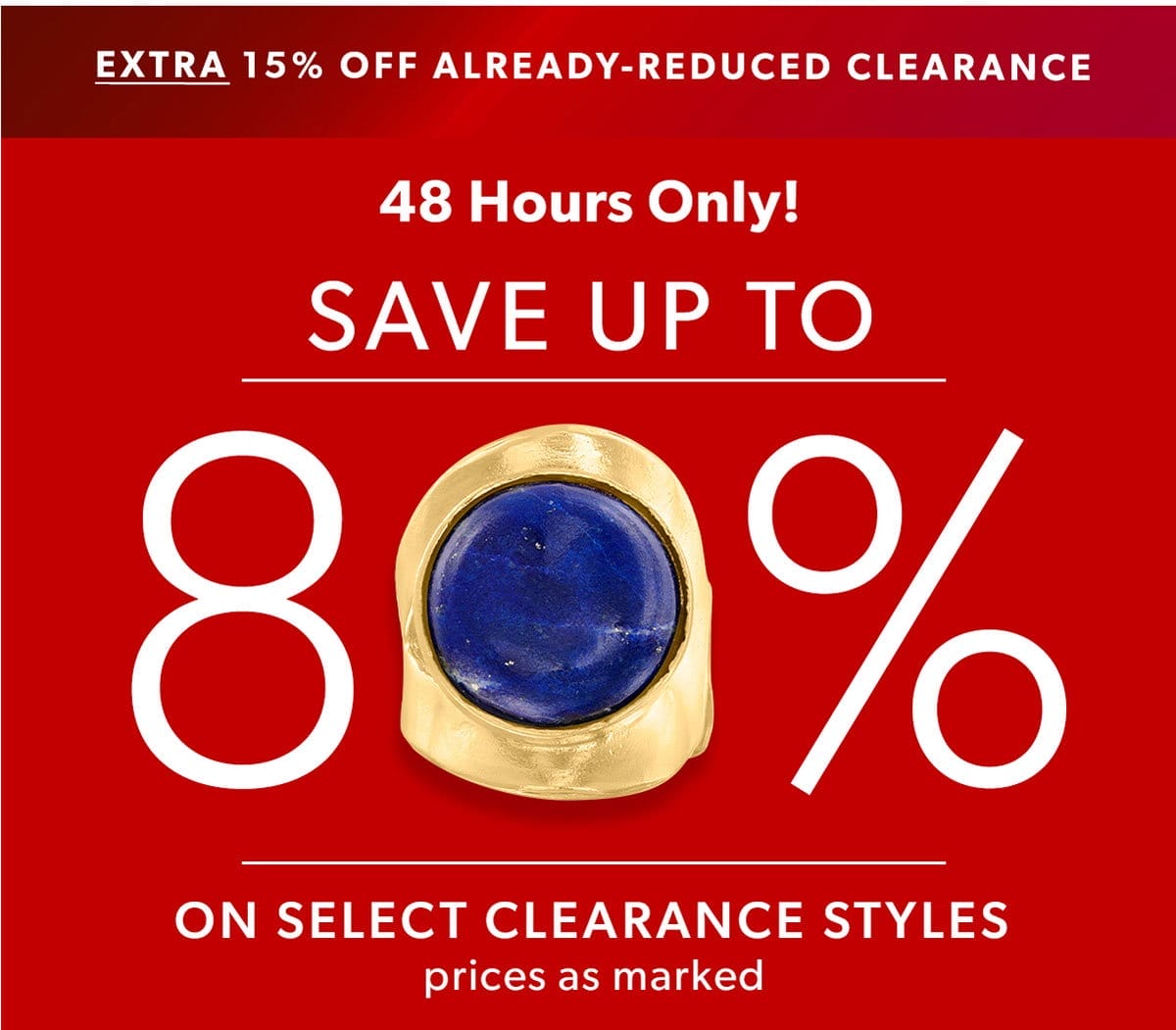 48 Hours Only! Save Up To 80% on Select Clearance Styles