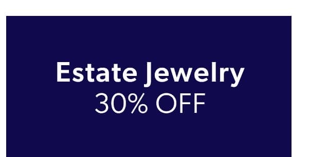 Estate Jewelry. 30% Off