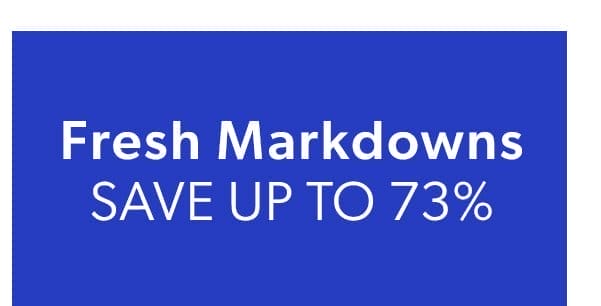 Fresh Markdowns. Save Up To 73%