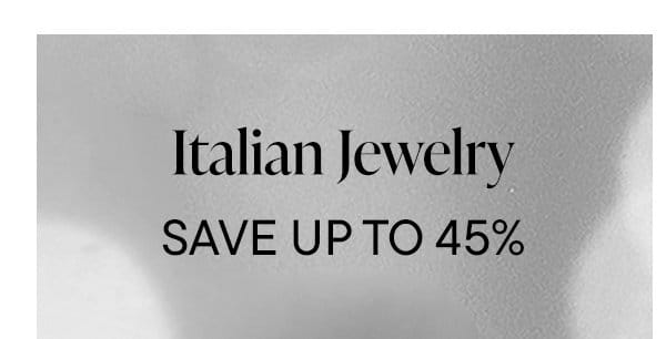 Italian Jewelry. Save Up To 45%