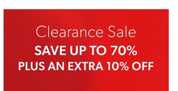 Clearance Sale. Save Up To 70% Plus An Extra 10% Off