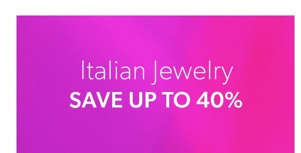 Italian Jewelry. Save Up To 40%