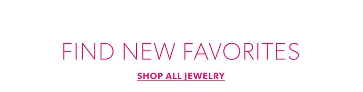 Fine New Favorites. Shop All Jewelry