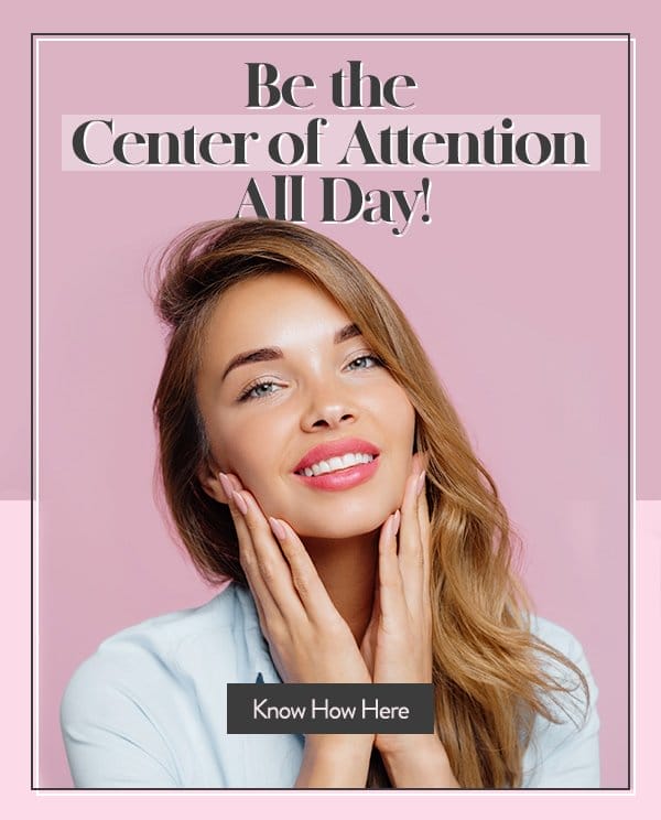Be the Center of Attention All Day!