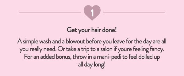 #1 Get your hair done!