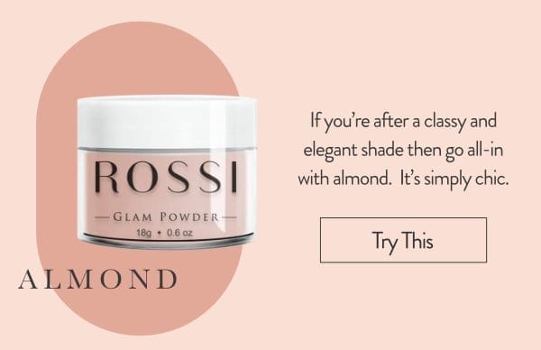 If you’re after a classy and elegant shade then go all-in with almond. It’s simply chic.