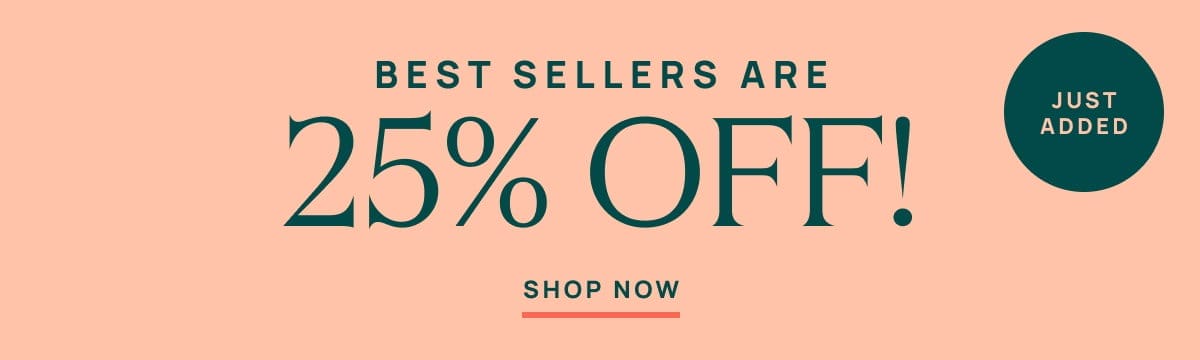 Best Sellers are 25% Off