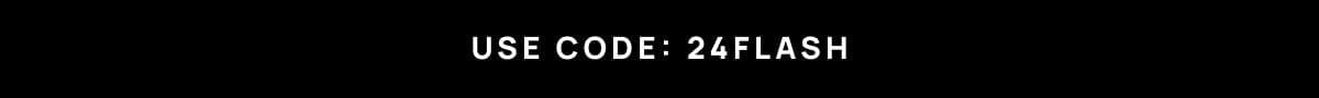 Use Code: 24FLASH